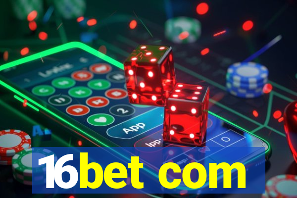 16bet com